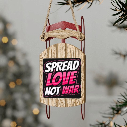 Spread Love Not War Sled Ornaments