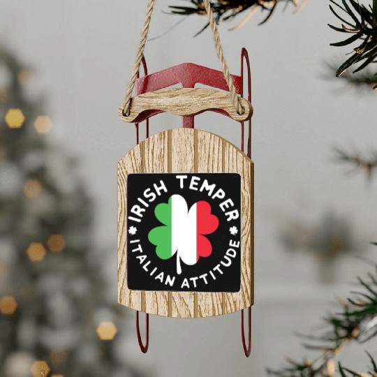 irish temper italian attitude Sled Ornaments