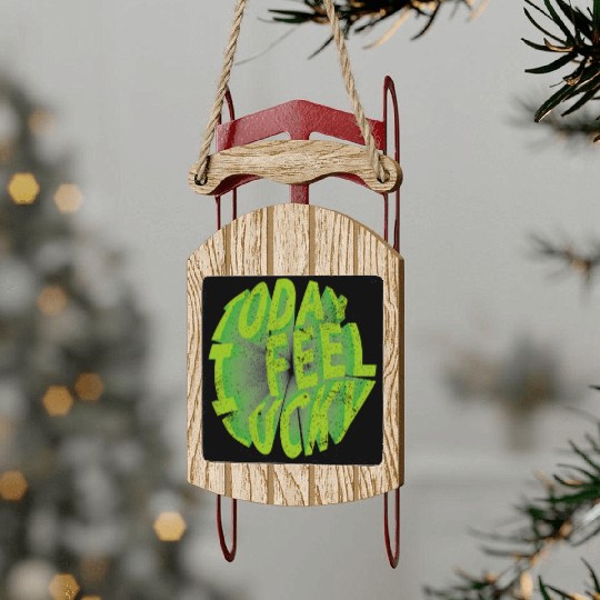 Today i feel lucky - Happy st Patrick's day Sled Ornaments