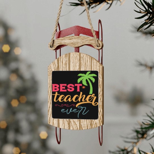 Best Teacher Ever Sled Ornaments