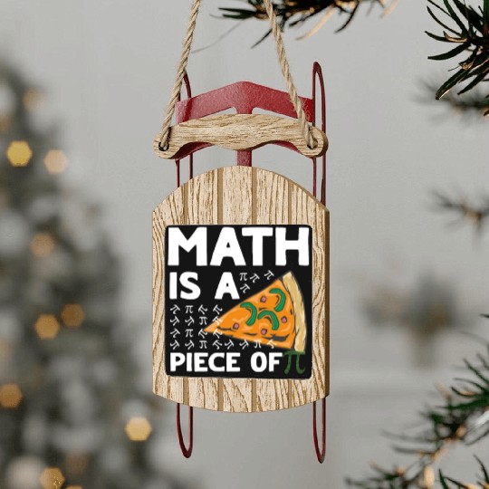 Math is a piece of Pi Day Funny Maths Club Sled Ornaments