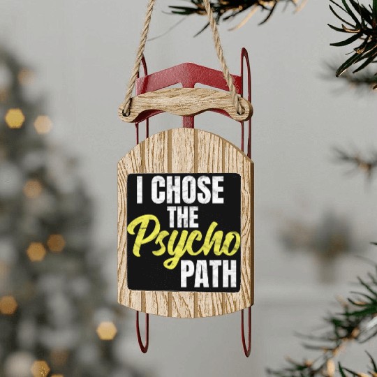I Chose The Psycho Path Psychology Sled Ornaments