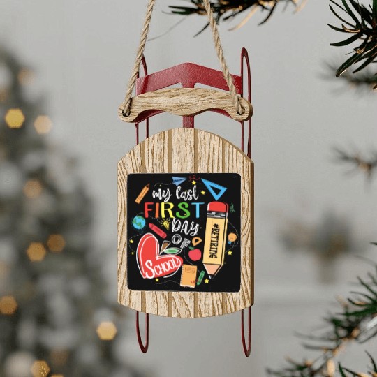 Funny Retired Teacher My Last First Day Of School Sled Ornaments