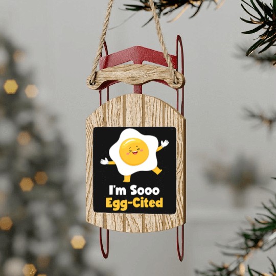 I m Sooo Egg Cited Breakfast Fried Egg Easter Sun Sled Ornaments