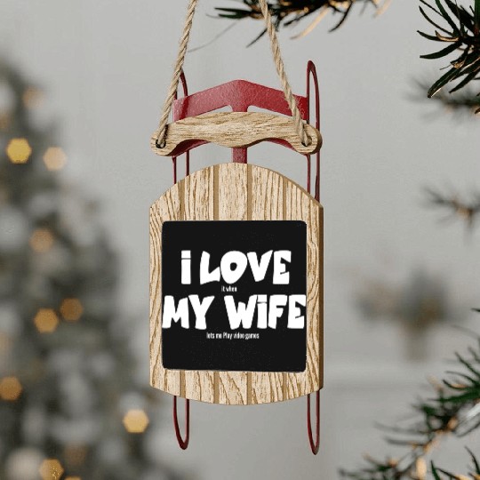 I love my wife Sled Ornaments