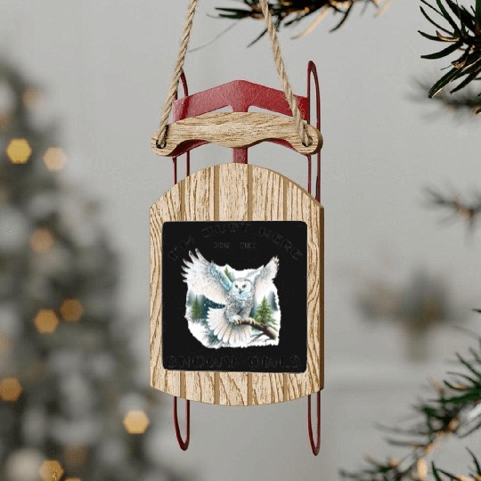 I'm Just Here for the Snow Owls - Birdwatching Sled Ornaments