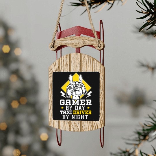 Gamer By Day Taxi Driver By Night Cab Driver Sled Ornaments