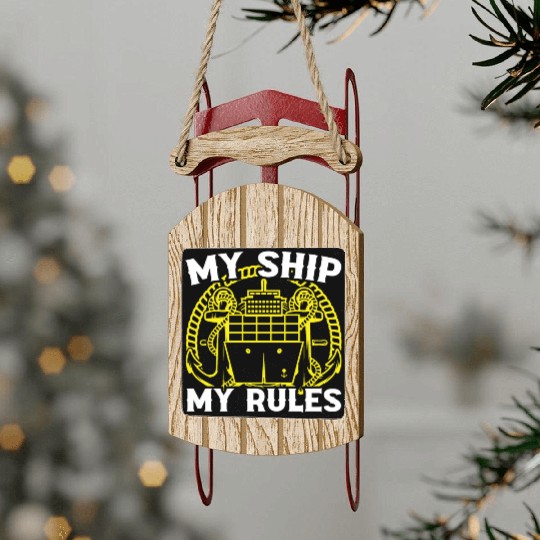 Ship captain my ship my rules boat owner sailing Sled Ornaments