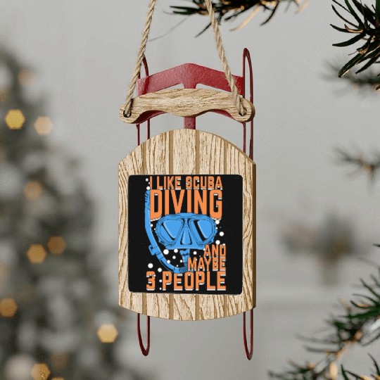 I Like Scuba Diving And Maybe 3 People Sled Ornaments