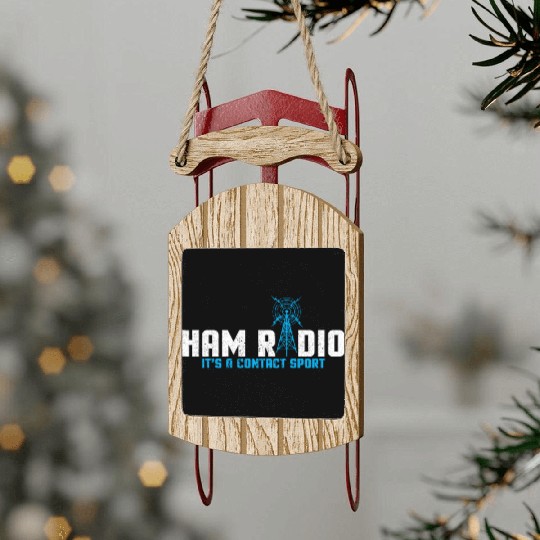 Ham Radio It Is A Contact Sport I Base Station Sled Ornaments