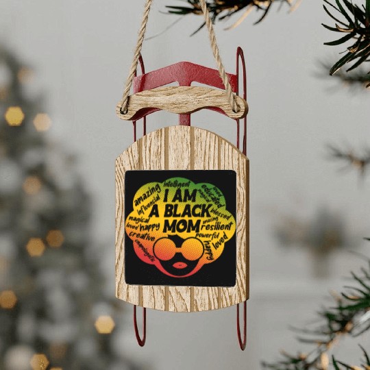 I Am A Black Mom Melanin Juneteenth Mother's Day Sled Ornaments
