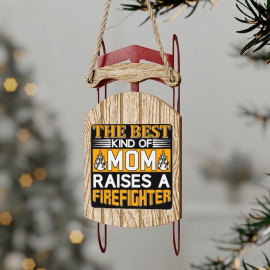 The Best Mom Raises a Firefighter Sled Ornaments