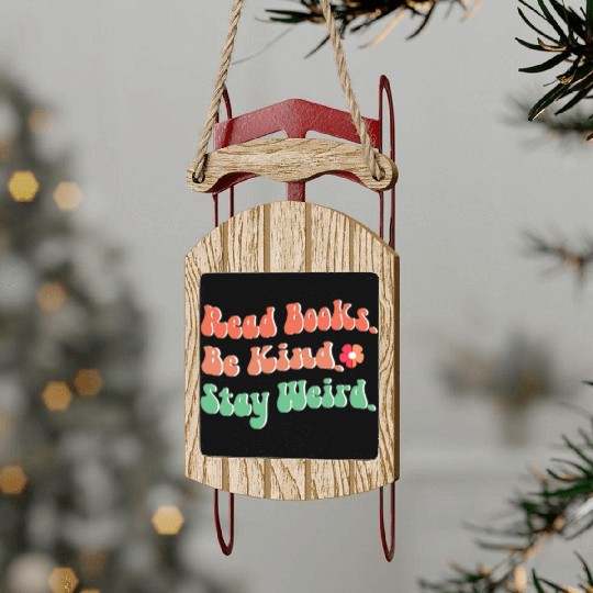 Book Lover Gift Read Books Be Kind Stay Weird Sled Ornaments