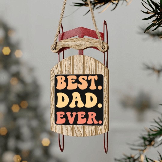 Best dad Ever Sled Ornaments