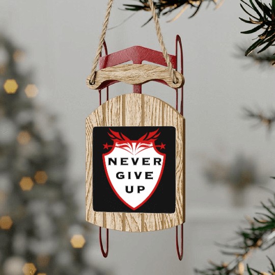 never give up Sled Ornaments