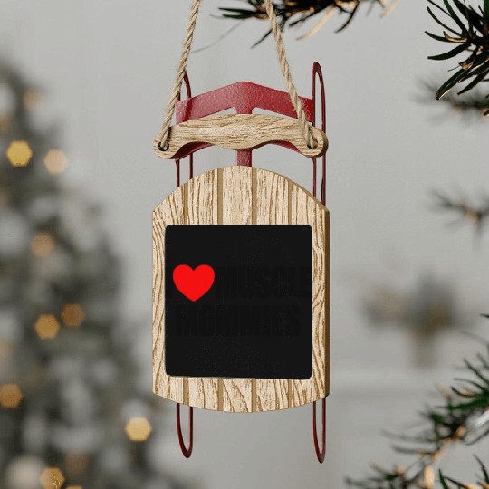 I Love Muscle Mommies Red Heart Muscle Mommies Sled Ornaments
