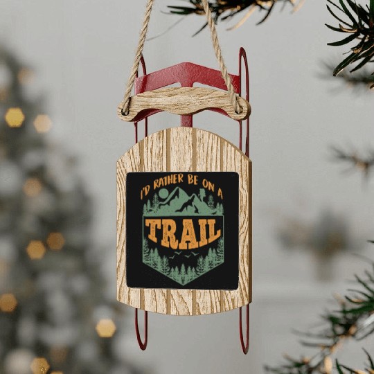 I'd rather be on a Trail Wanderlust Mountain lover Sled Ornaments