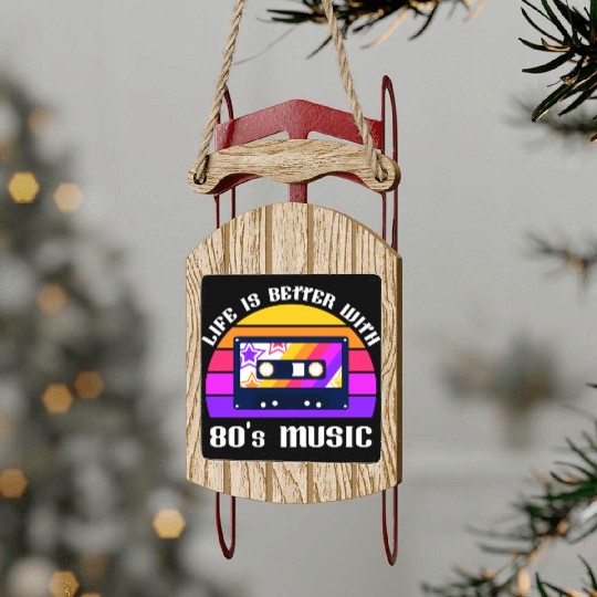 Life Is Better With 80s Music Eighties Vibe Retro Sled Ornaments