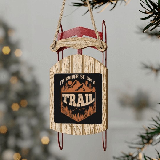 I'd rather be on a Trail Wanderlust Mountain lover Sled Ornaments