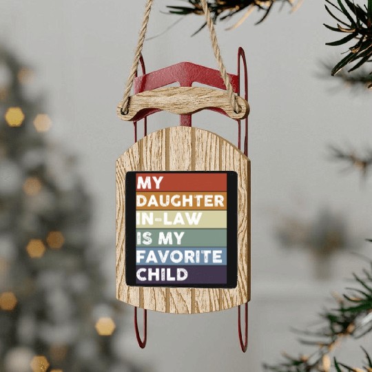 Retro My Daughter-In-Law Is My Favorite Child Sled Ornaments