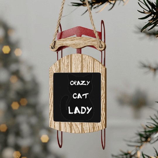 Crazy cat lady Sled Ornaments
