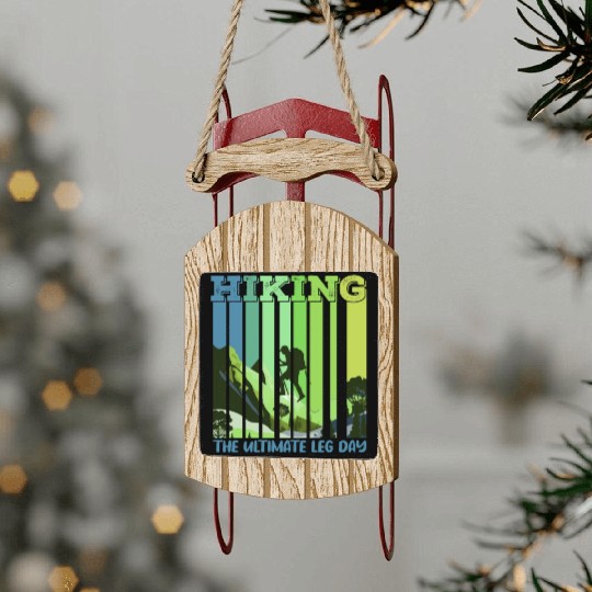 Hiking the ultimate Leg Day Mountain lover Sled Ornaments
