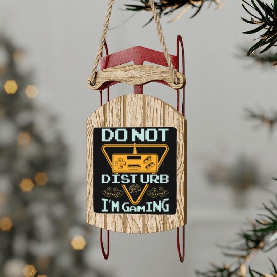 Do not disturb I'm gaming Sled Ornaments
