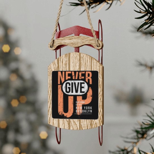 Never Give Up Sled Ornaments