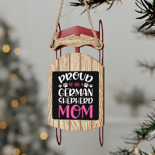 Proud To Be A German Shepherd Mom Dog Lover Sled Ornaments
