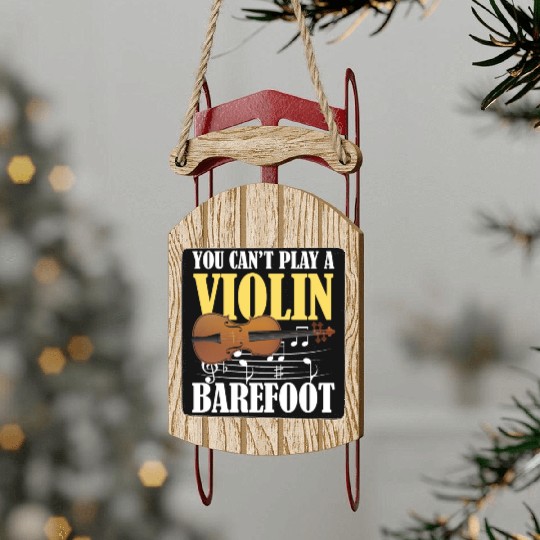 You Can't Play Violin Barefoot Sled Ornaments