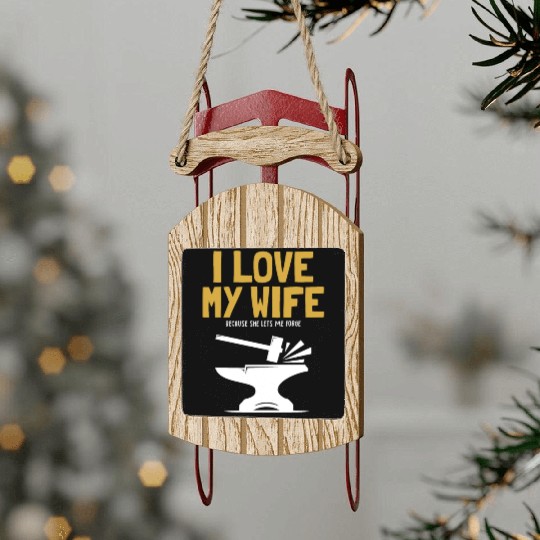 I love my Wife Blacksmith Anvil Hobby Legend Sled Ornaments