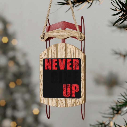 never give up Sled Ornaments