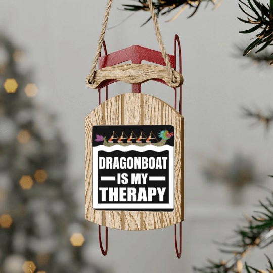 Dragon Boat Racing Is My Therapy Funny Dragonboat Sled Ornaments
