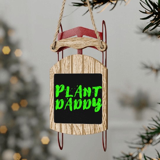 Plant Daddy Sled Ornaments