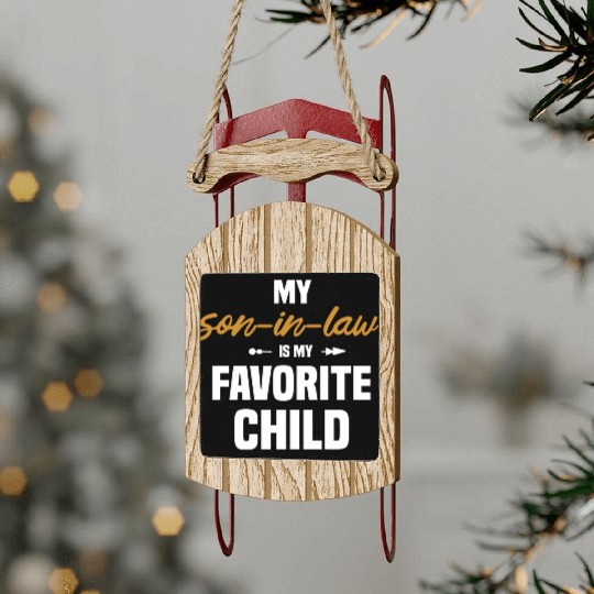 My Son In Law Is My Favorite Child 1 Sled Ornaments