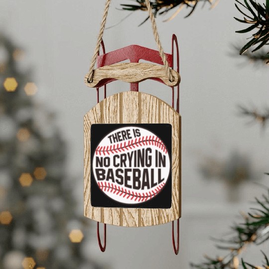 Baseball There is no crying in Baseball Sled Ornaments