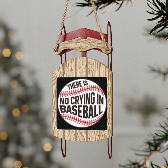 Baseball There is no crying in Baseball Sled Ornaments
