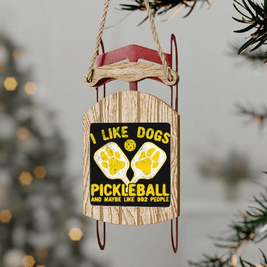I Like Dogs Pickleball And Maybe Like 002 People Sled Ornaments