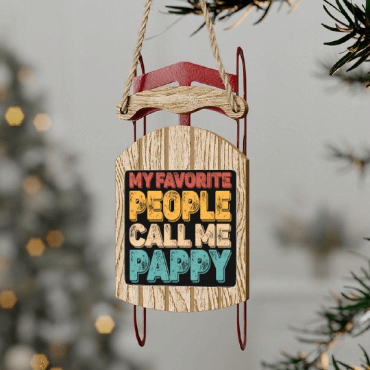 My Favorite People Call Me Pappy Vintage Funny Dad Sled Ornaments