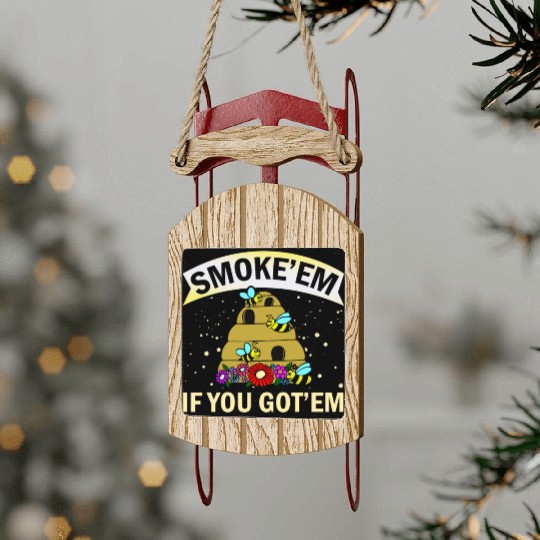 Beekeeper Gift Smoke 'em If You Got 'em Beekeeping Sled Ornaments
