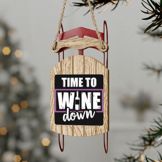 Wine Lover Beer Alcohol Gifts Time To Wine Down Sled Ornaments