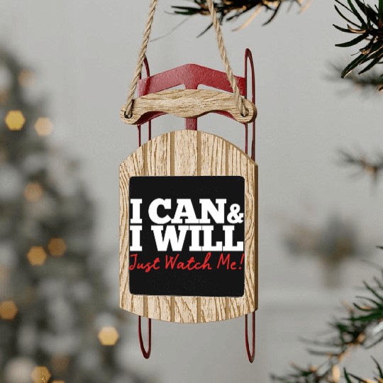 Positive Affirmation I Can I Will Just Watch Me Sled Ornaments