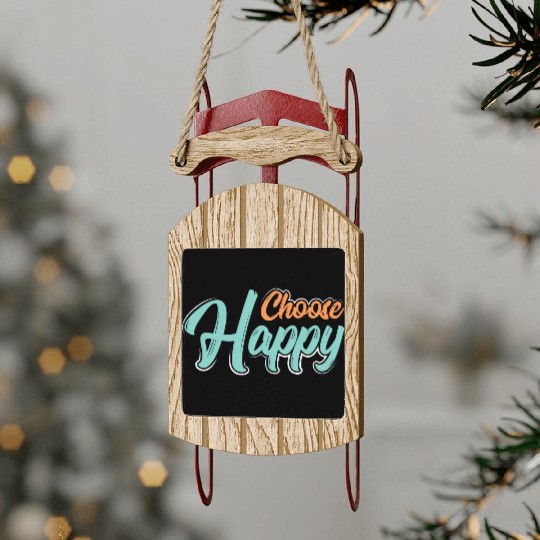 Choose happy Sled Ornaments