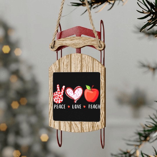 Peace Love Teach back to school teacher Sled Ornaments