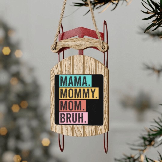 Mama Mommy Mom Bruh Funny Mothers Day 2023 for mom Sled Ornaments