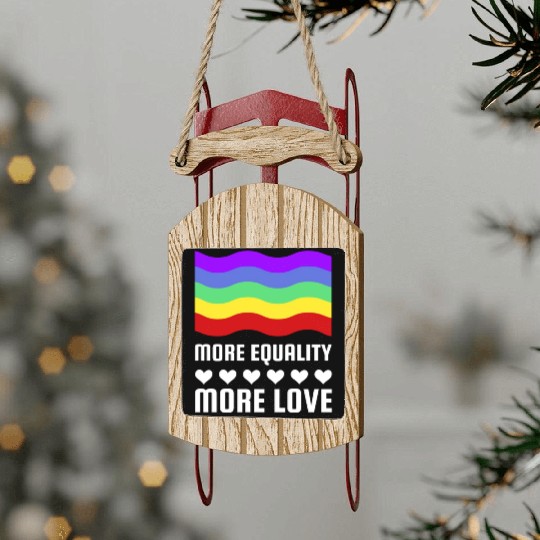 LGBT More Equality More Love Gay Pride Month Sled Ornaments