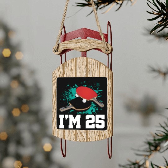 I'm 25 Table Tennis Player Sports Adult 25th Sled Ornaments