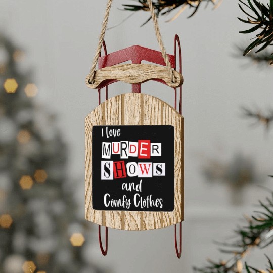 I Love Murder Shows And Comfy Murderino True Crime Sled Ornaments