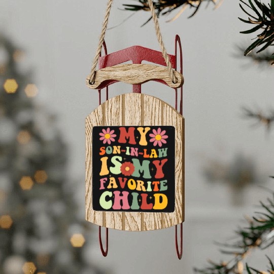 My Son In Law Is My Favorite Child Funny Family Sled Ornaments