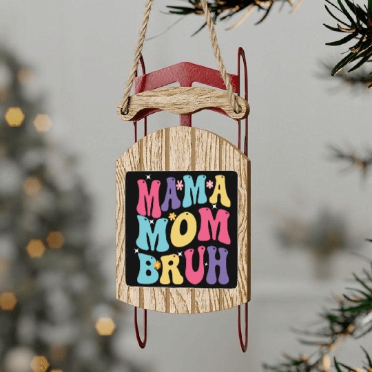 MAMA MOM BRUH Sled Ornaments